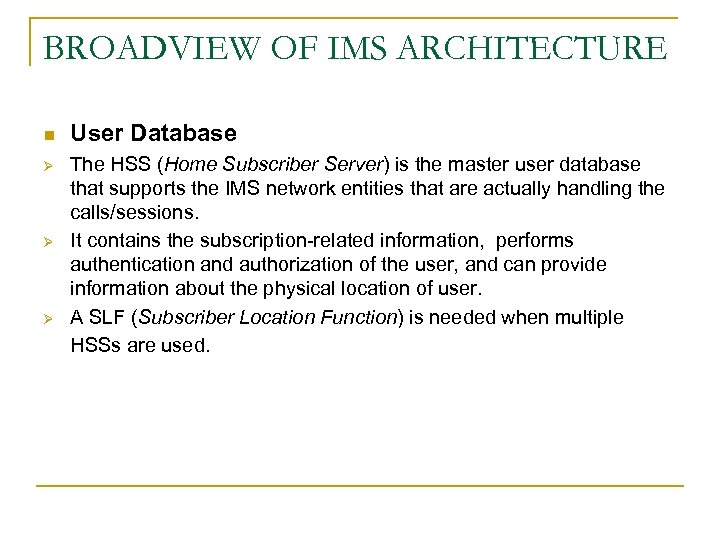 BROADVIEW OF IMS ARCHITECTURE n Ø Ø Ø User Database The HSS (Home Subscriber