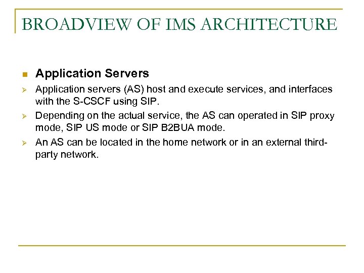 BROADVIEW OF IMS ARCHITECTURE n Ø Ø Ø Application Servers Application servers (AS) host