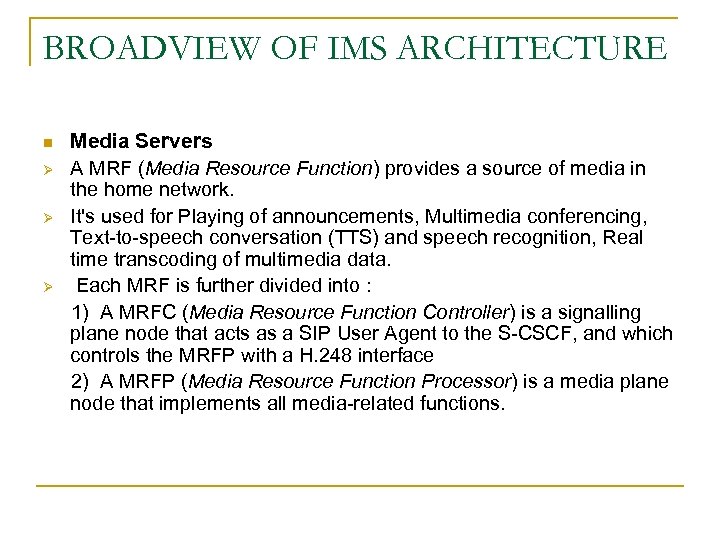 BROADVIEW OF IMS ARCHITECTURE Media Servers Ø A MRF (Media Resource Function) provides a