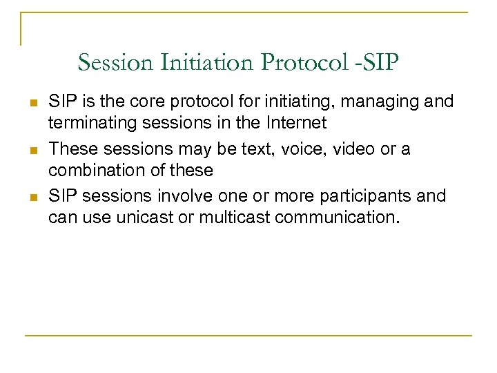 Session Initiation Protocol -SIP n n n SIP is the core protocol for initiating,