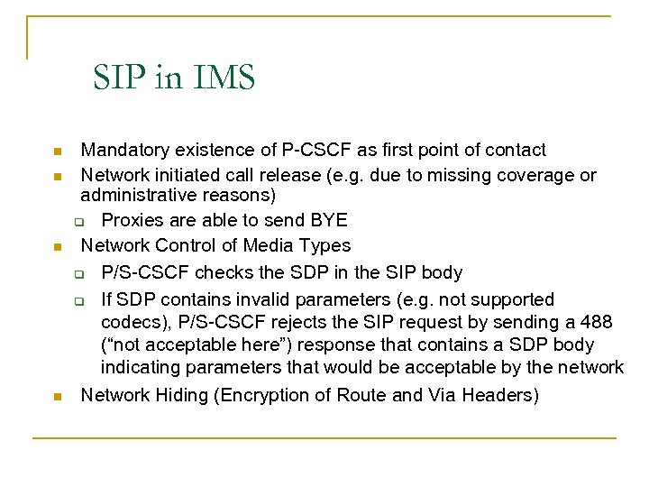 SIP in IMS n n Mandatory existence of P-CSCF as first point of contact