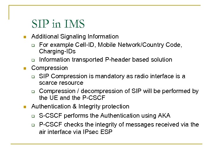 SIP in IMS n n n Additional Signaling Information q For example Cell-ID, Mobile