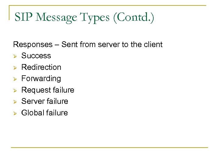 SIP Message Types (Contd. ) Responses – Sent from server to the client Ø