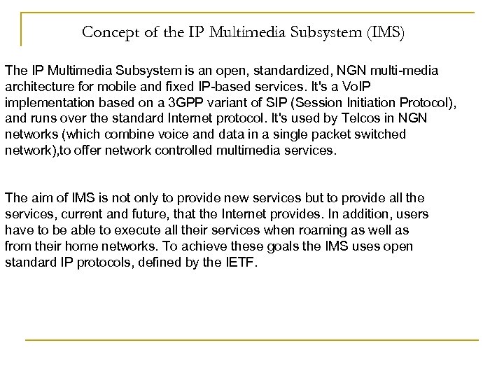 Concept of the IP Multimedia Subsystem (IMS) The IP Multimedia Subsystem is an open,