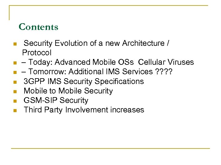 Contents Security Evolution of a new Architecture / Protocol n – Today: Advanced Mobile