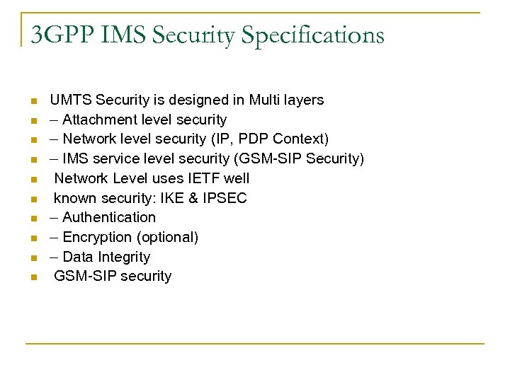 3 GPP IMS Security Specifications n n n n n UMTS Security is designed