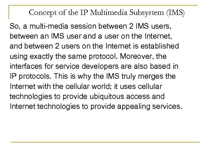 Concept of the IP Multimedia Subsystem (IMS) So, a multi-media session between 2 IMS