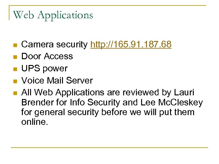 Web Applications n n n Camera security http: //165. 91. 187. 68 Door Access