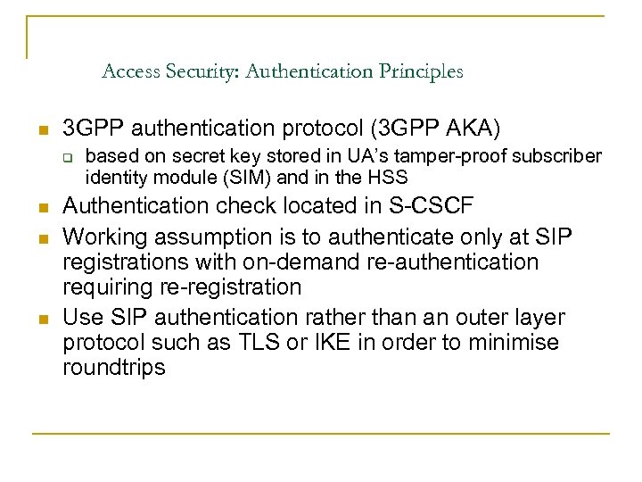 Access Security: Authentication Principles n 3 GPP authentication protocol (3 GPP AKA) q n