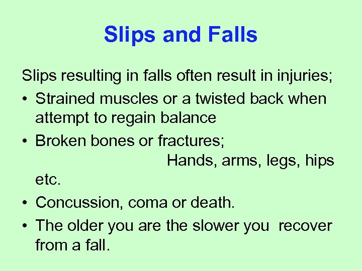 Slips and Falls Slips resulting in falls often result in injuries; • Strained muscles