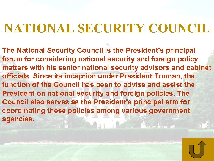 NATIONAL SECURITY COUNCIL The National Security Council is the President's principal forum for considering