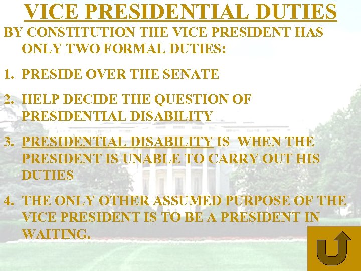 VICE PRESIDENTIAL DUTIES BY CONSTITUTION THE VICE PRESIDENT HAS ONLY TWO FORMAL DUTIES: 1.