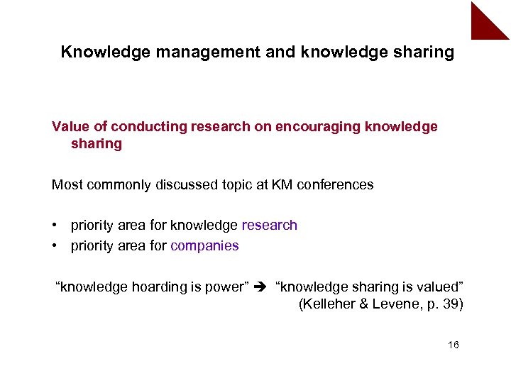 Knowledge management and knowledge sharing Value of conducting research on encouraging knowledge sharing Most