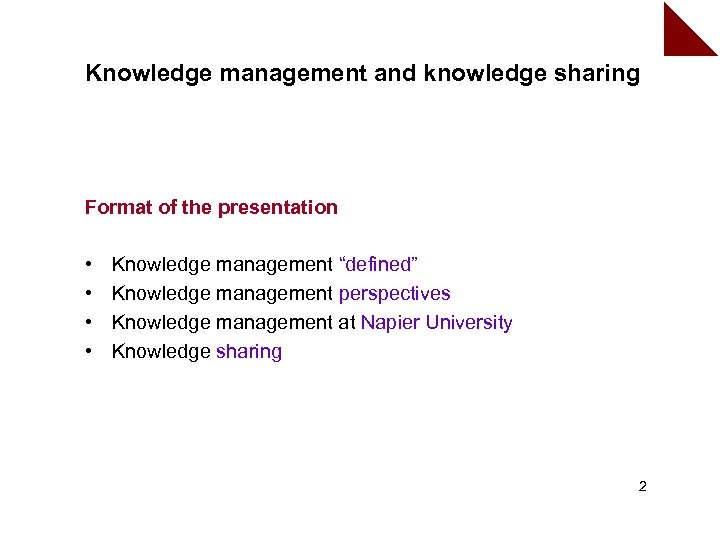 Knowledge management and knowledge sharing Format of the presentation • • Knowledge management “defined”