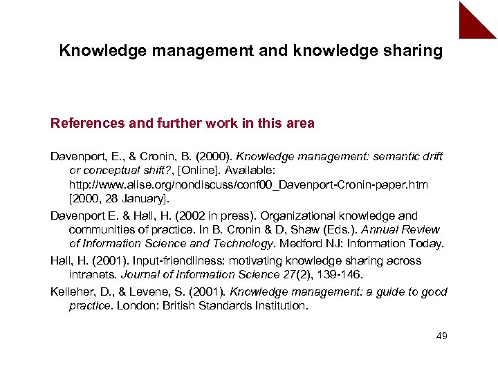 Knowledge management and knowledge sharing References and further work in this area Davenport, E.