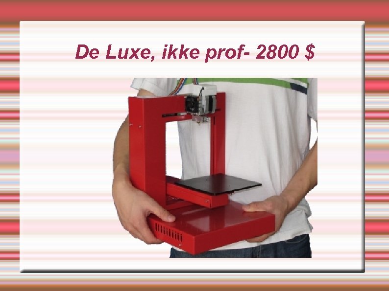 De Luxe, ikke prof- 2800 $ 