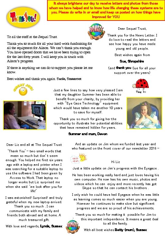 It always brightens our day to receive letters and photos from those whom we