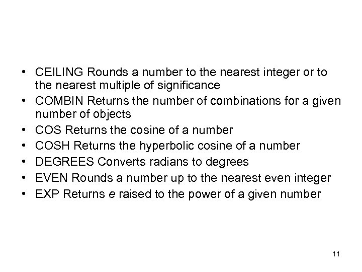  • CEILING Rounds a number to the nearest integer or to the nearest