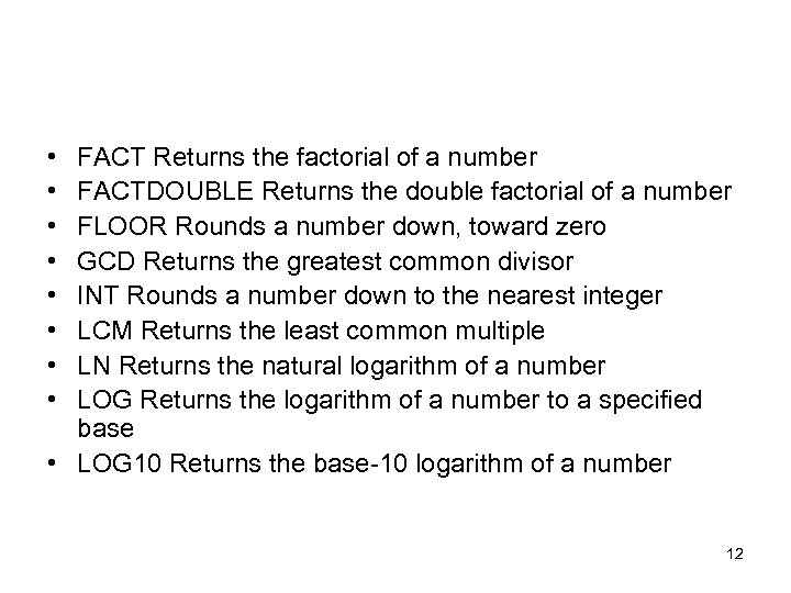  • • FACT Returns the factorial of a number FACTDOUBLE Returns the double