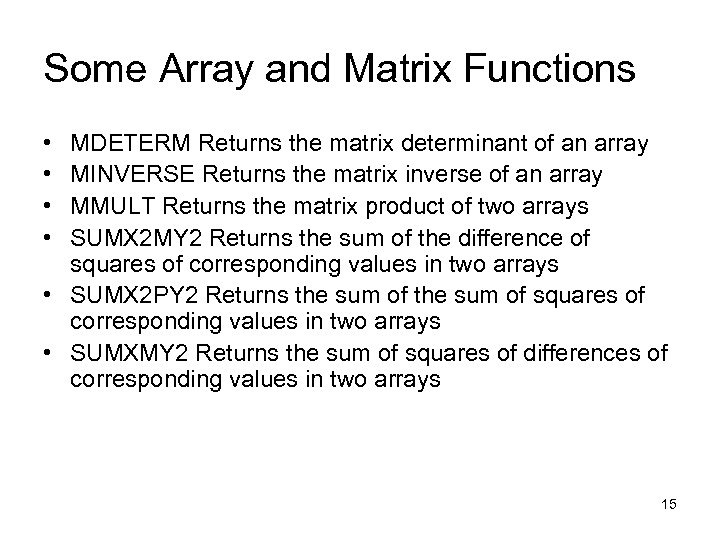 Some Array and Matrix Functions • • MDETERM Returns the matrix determinant of an