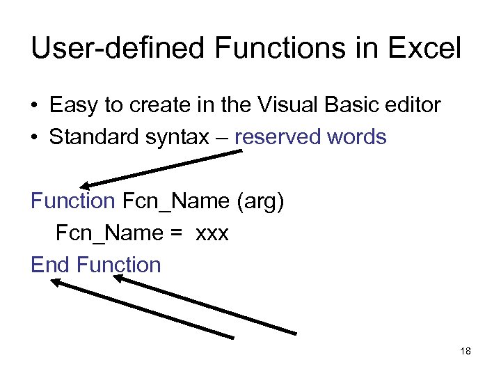 User-defined Functions in Excel • Easy to create in the Visual Basic editor •