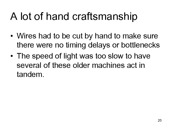 A lot of hand craftsmanship • Wires had to be cut by hand to