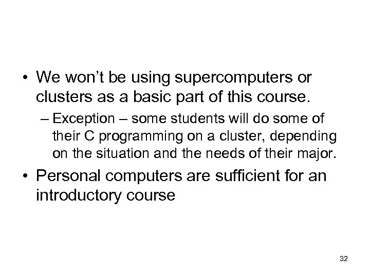  • We won’t be using supercomputers or clusters as a basic part of