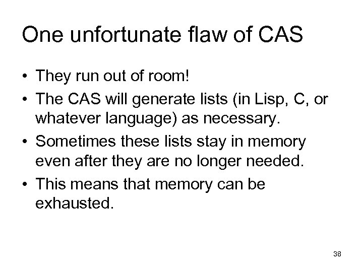 One unfortunate flaw of CAS • They run out of room! • The CAS
