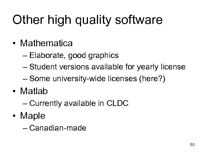 Other high quality software • Mathematica – Elaborate, good graphics – Student versions available