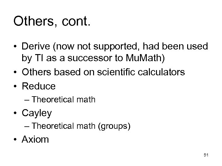 Others, cont. • Derive (now not supported, had been used by TI as a