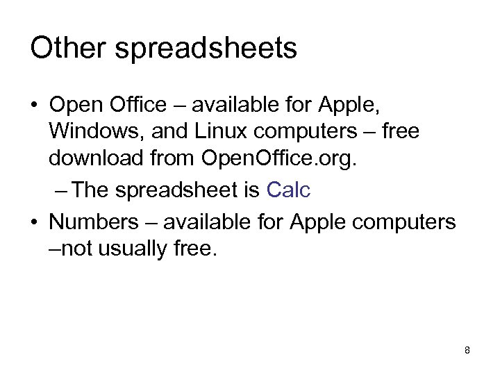 Other spreadsheets • Open Office – available for Apple, Windows, and Linux computers –