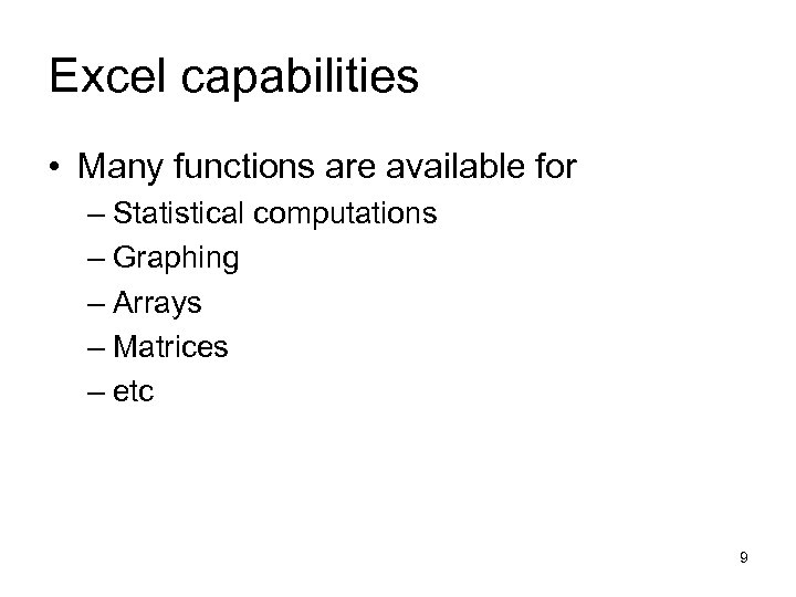 Excel capabilities • Many functions are available for – Statistical computations – Graphing –