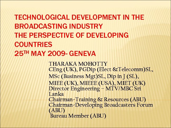 TECHNOLOGICAL DEVELOPMENT IN THE BROADCASTING INDUSTRY THE PERSPECTIVE OF DEVELOPING COUNTRIES 25 TH MAY