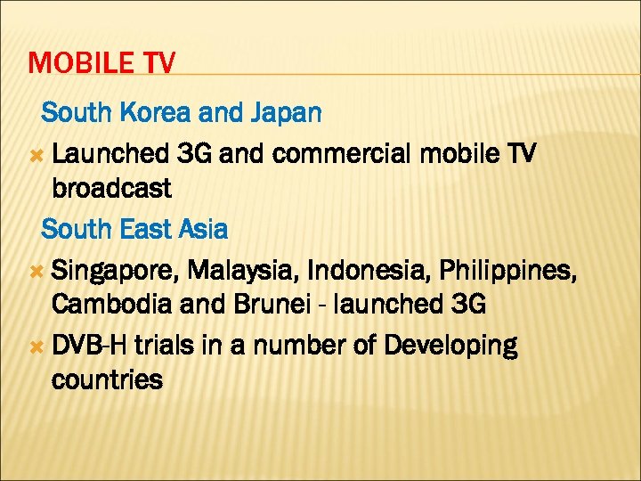 MOBILE TV South Korea and Japan Launched 3 G and commercial mobile TV broadcast