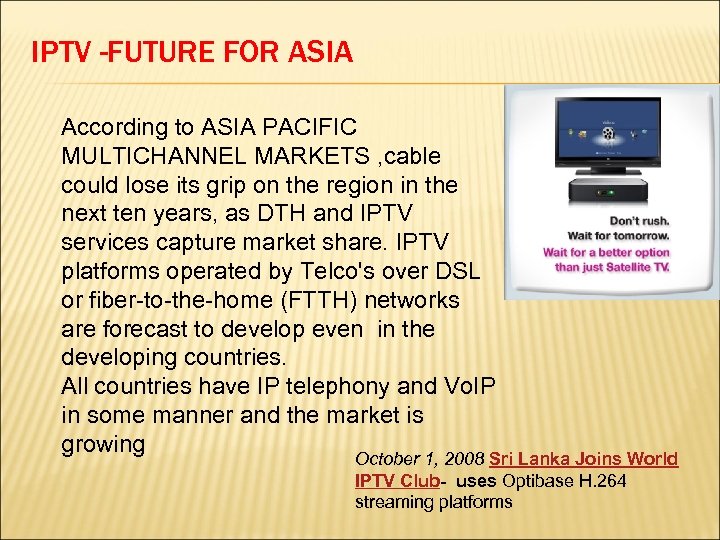 IPTV -FUTURE FOR ASIA According to ASIA PACIFIC MULTICHANNEL MARKETS , cable could lose