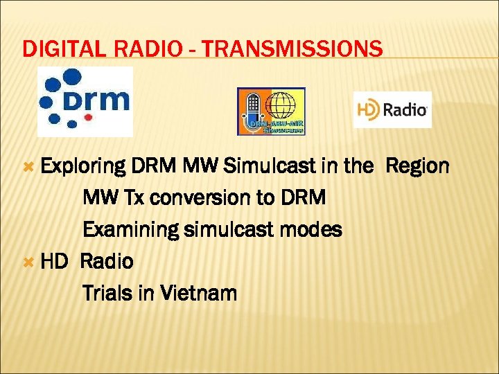 DIGITAL RADIO - TRANSMISSIONS Exploring DRM MW Simulcast in the Region MW Tx conversion