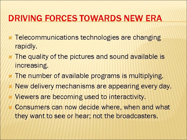 DRIVING FORCES TOWARDS NEW ERA Telecommunications technologies are changing rapidly. The quality of the