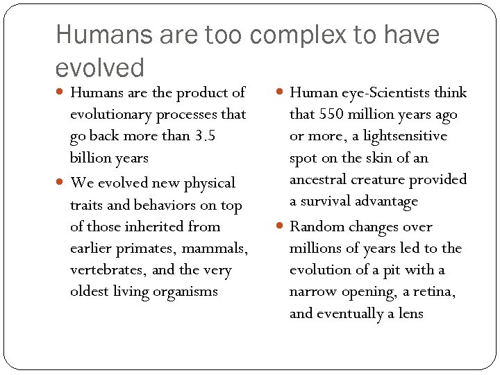 Humans are too complex to have evolved Humans are the product of Human eye-Scientists