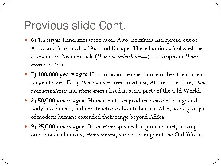 Previous slide Cont. 6) 1. 5 mya: Hand axes were used. Also, hominids had