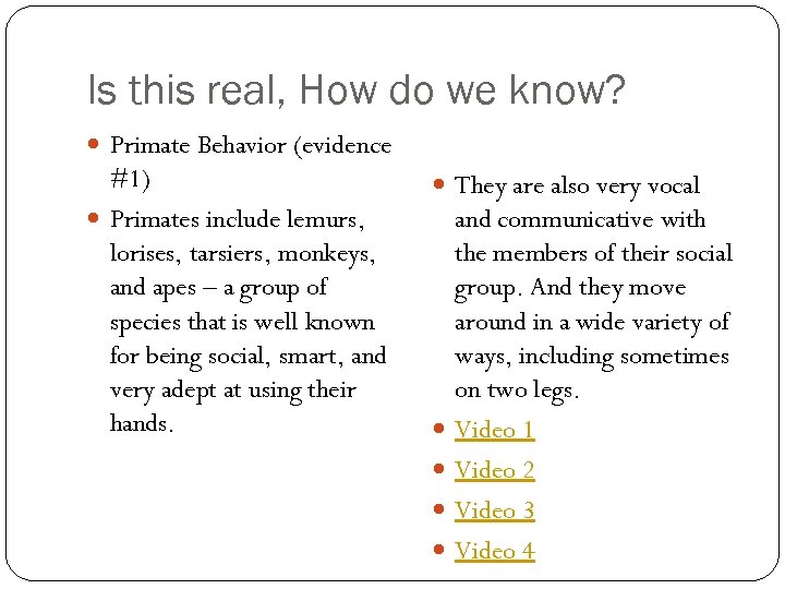 Is this real, How do we know? Primate Behavior (evidence #1) Primates include lemurs,