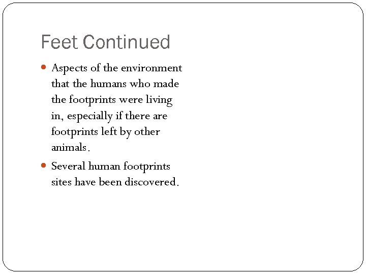 Feet Continued Aspects of the environment that the humans who made the footprints were