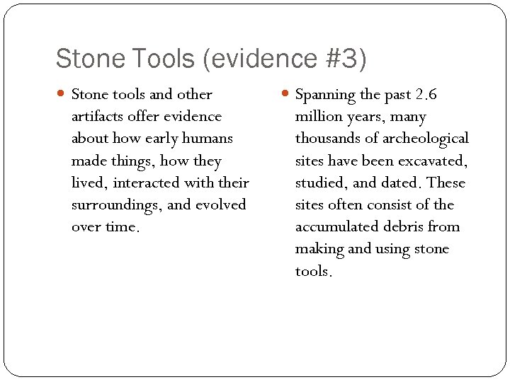 Stone Tools (evidence #3) Stone tools and other artifacts offer evidence about how early