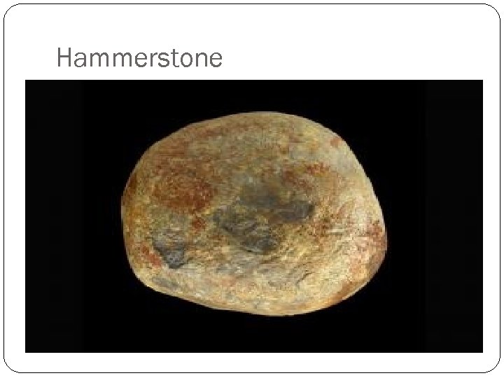 Hammerstone 