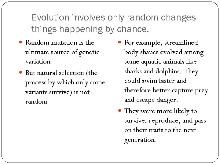 Evolution involves only random changes— things happening by chance. Random mutation is the For