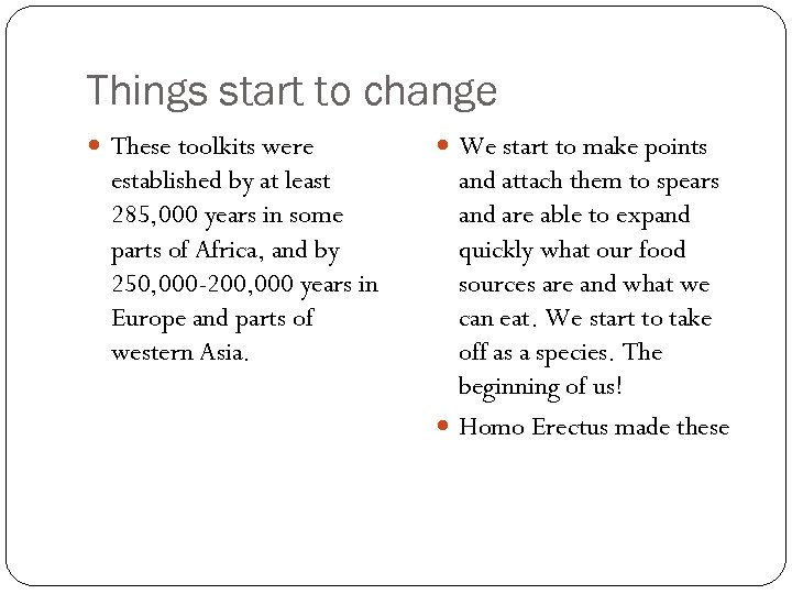 Things start to change These toolkits were established by at least 285, 000 years