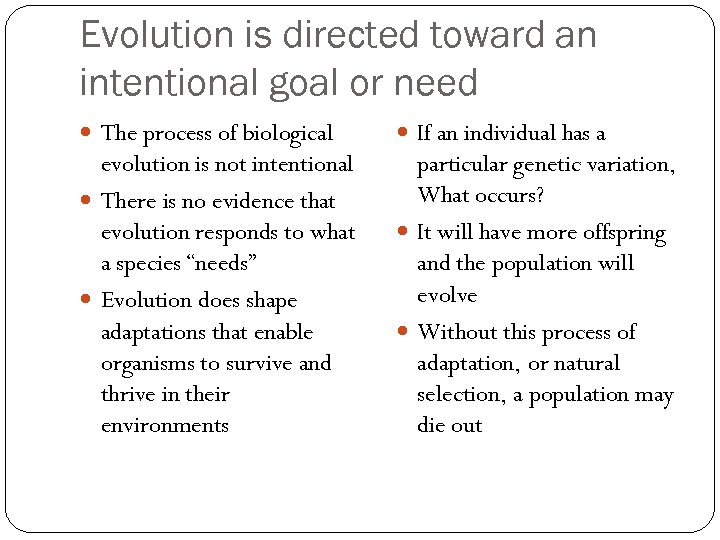 Evolution is directed toward an intentional goal or need The process of biological If