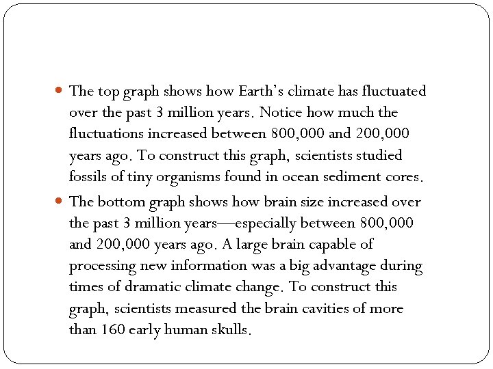  The top graph shows how Earth’s climate has fluctuated over the past 3