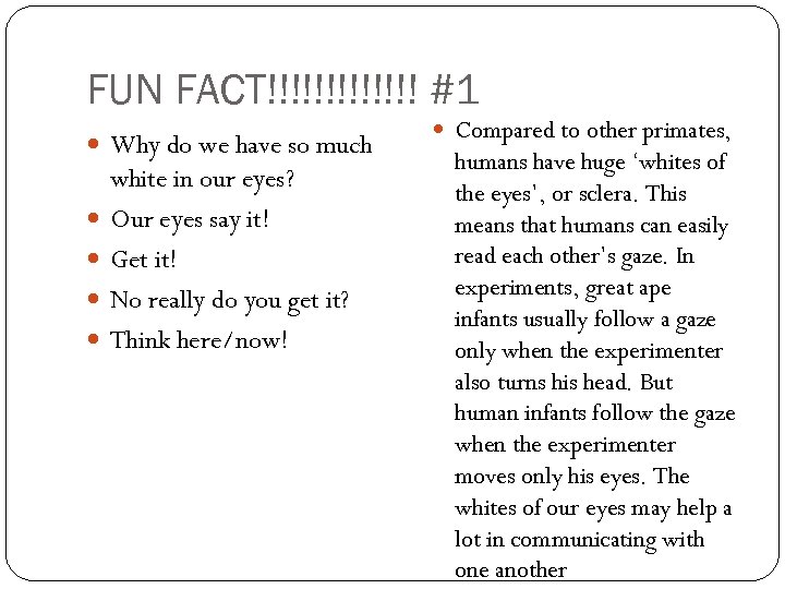 FUN FACT!!!!!!! #1 Why do we have so much white in our eyes? Our