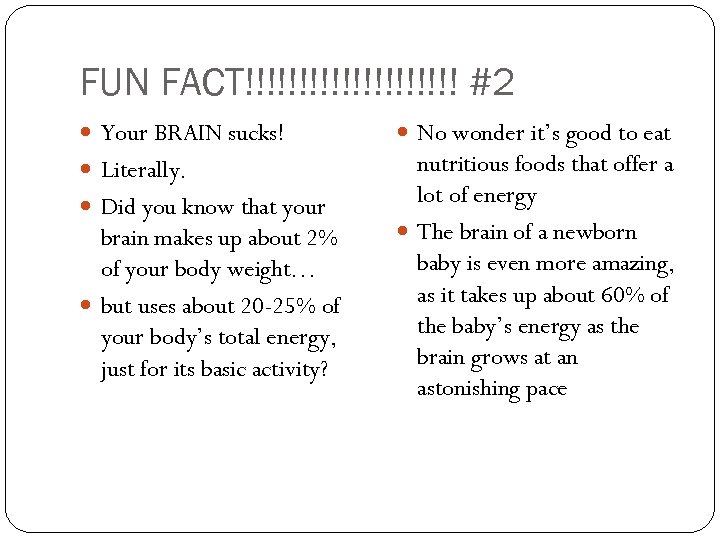 FUN FACT!!!!!!!!!! #2 Your BRAIN sucks! No wonder it’s good to eat Literally. nutritious