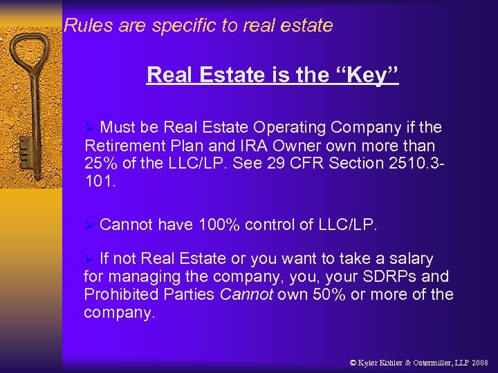 Rules are specific to real estate Real Estate is the “Key” Must be Real